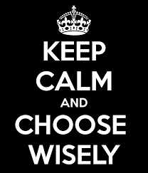 Keep Calm & Choose Wisely Image